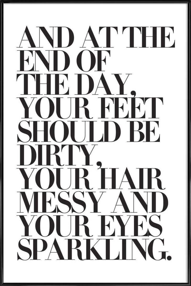 Poster In Kunststoffrahmen "At The End Of The Day Your Feet Should Be" In Bunt